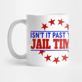 Isn't it pas your jail time Mug